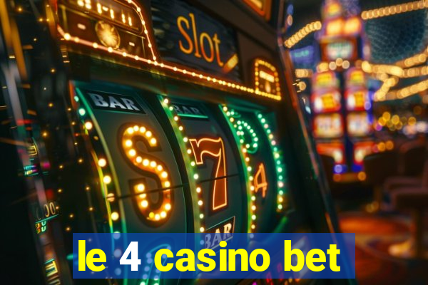 le 4 casino bet