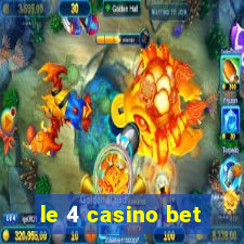 le 4 casino bet