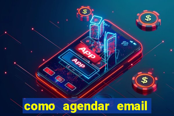 como agendar email no outlook