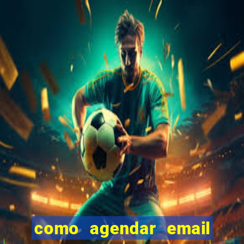 como agendar email no outlook