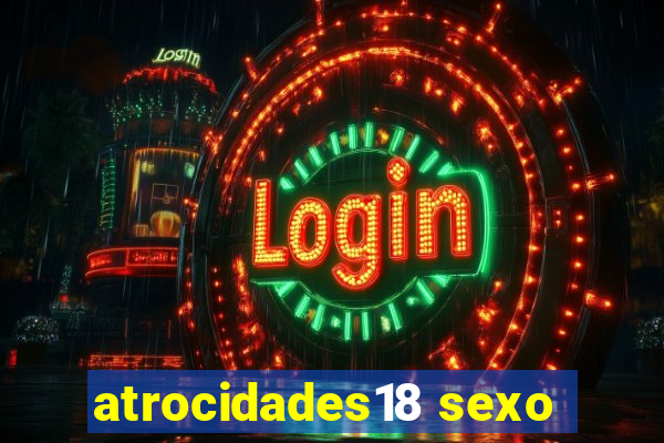 atrocidades18 sexo