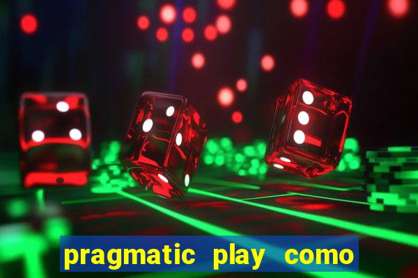 pragmatic play como ganhar dinheiro