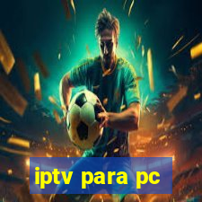 iptv para pc