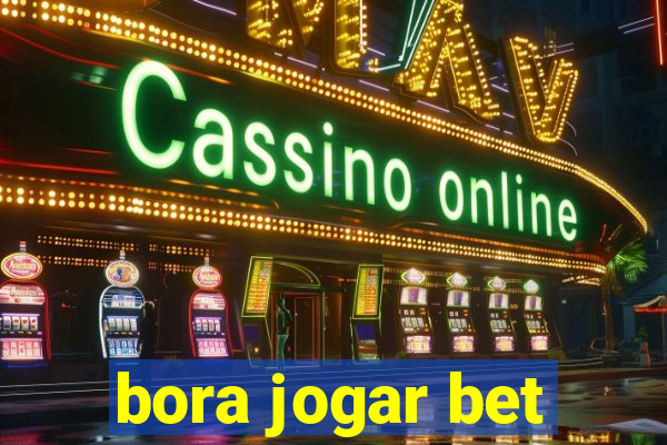 bora jogar bet