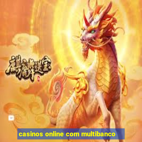 casinos online com multibanco