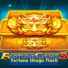 fortuna thiago finch