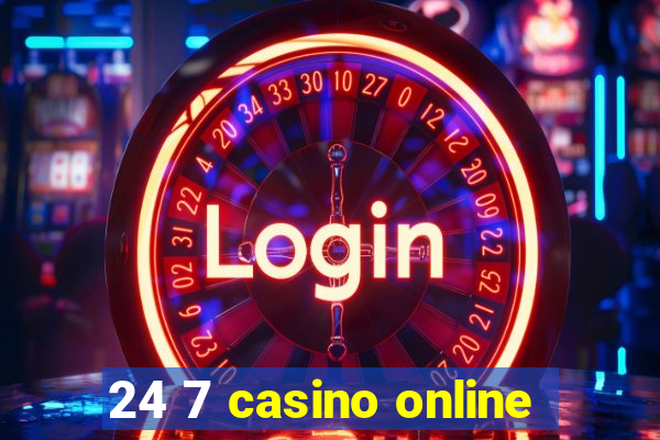 24 7 casino online