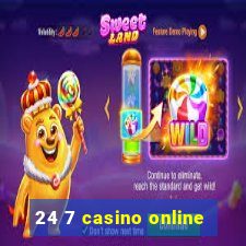 24 7 casino online