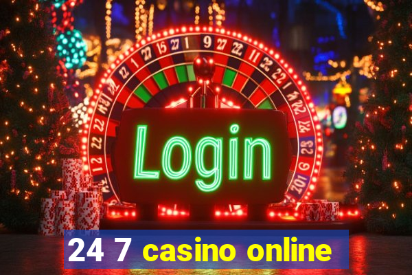 24 7 casino online