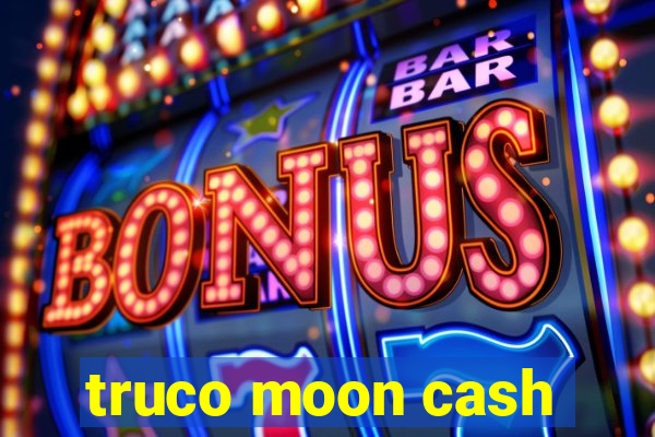 truco moon cash