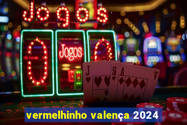 vermelhinho valença 2024