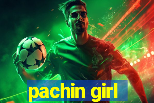 pachin girl