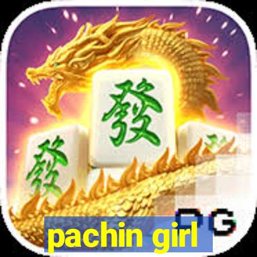 pachin girl