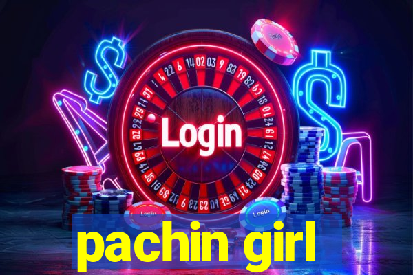 pachin girl