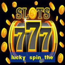 lucky spin the whell 999 slot