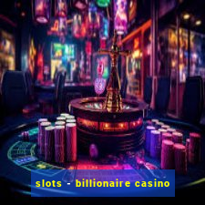 slots - billionaire casino