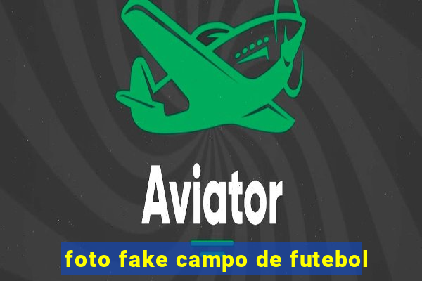 foto fake campo de futebol