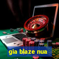 gia blaze nua