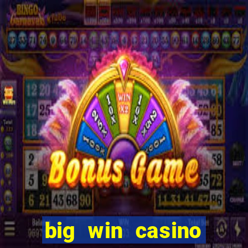 big win casino slot games plataforma