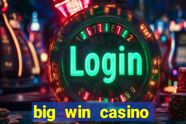 big win casino slot games plataforma