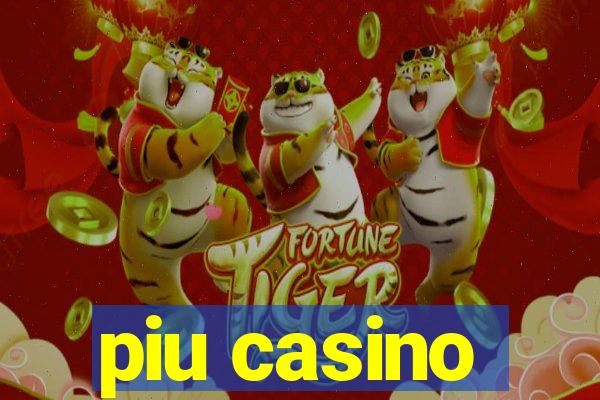 piu casino