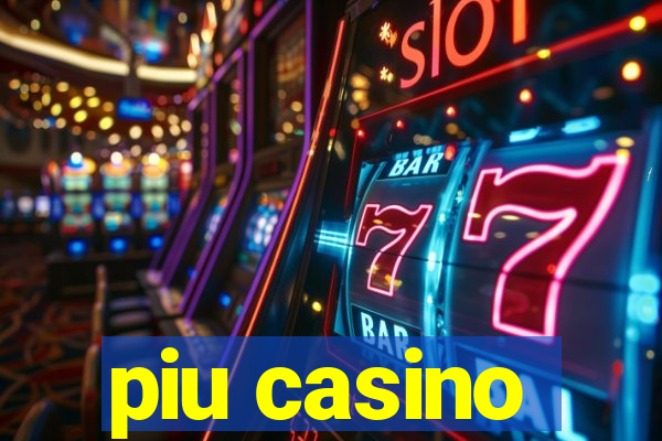 piu casino