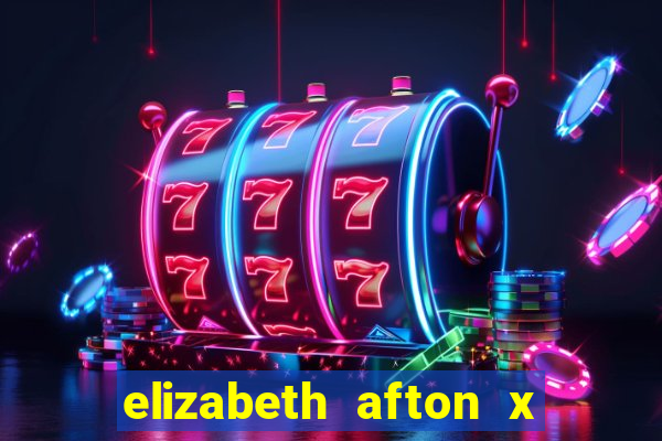 elizabeth afton x william afton