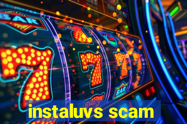 instaluvs scam