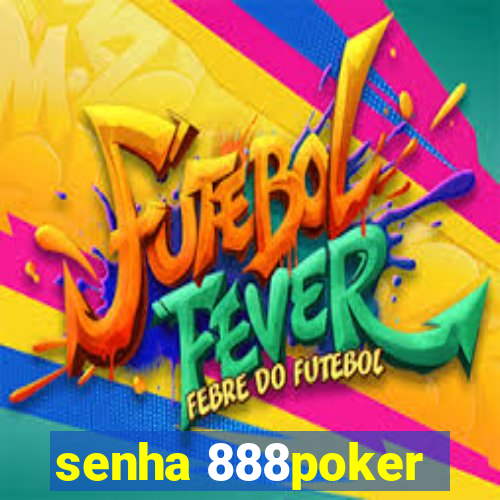 senha 888poker