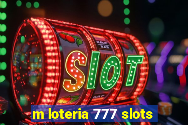 m loteria 777 slots