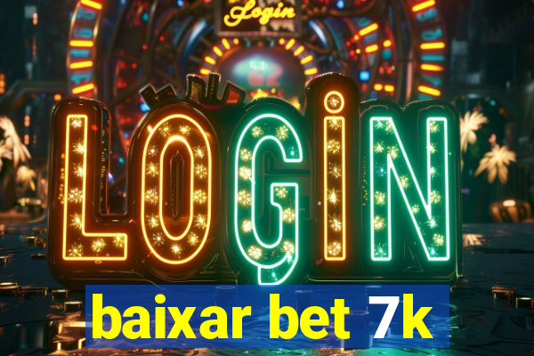 baixar bet 7k