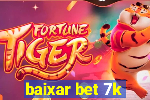 baixar bet 7k