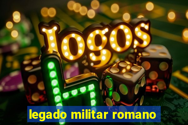 legado militar romano