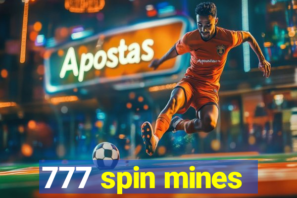 777 spin mines