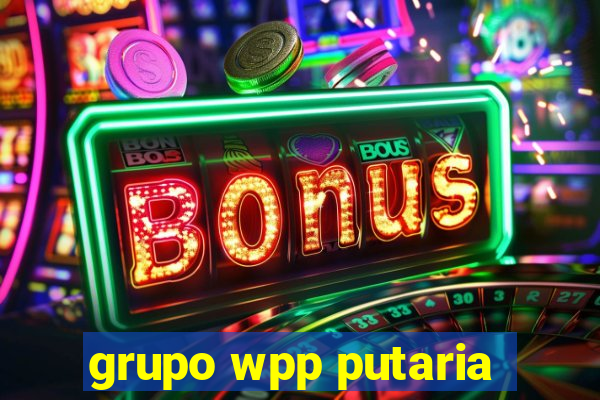 grupo wpp putaria