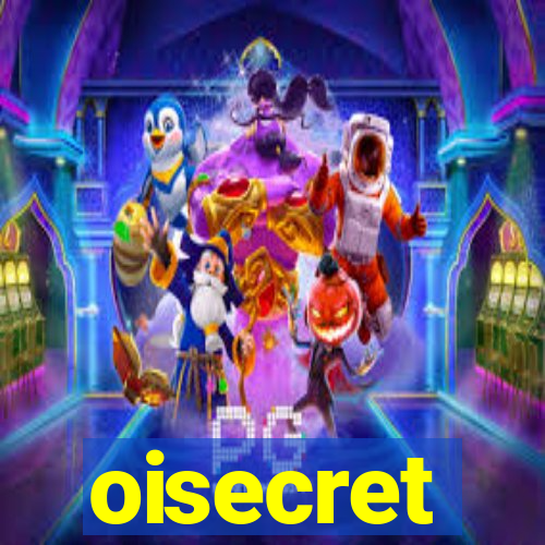 oisecret