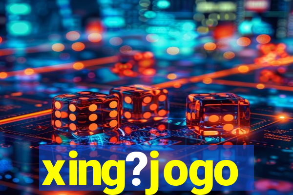 xing?jogo