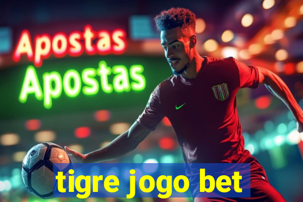 tigre jogo bet