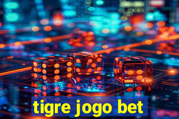 tigre jogo bet