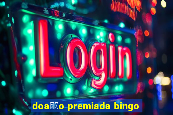 doa莽茫o premiada bingo