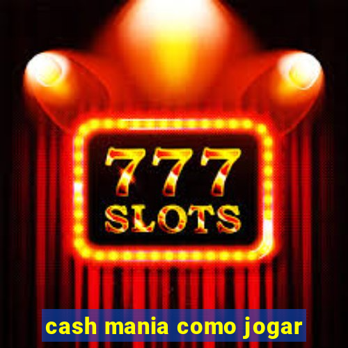 cash mania como jogar