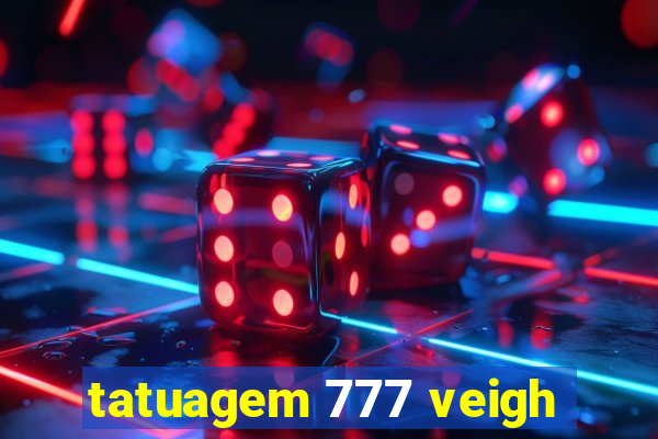 tatuagem 777 veigh