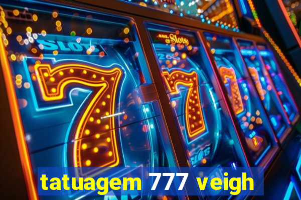 tatuagem 777 veigh