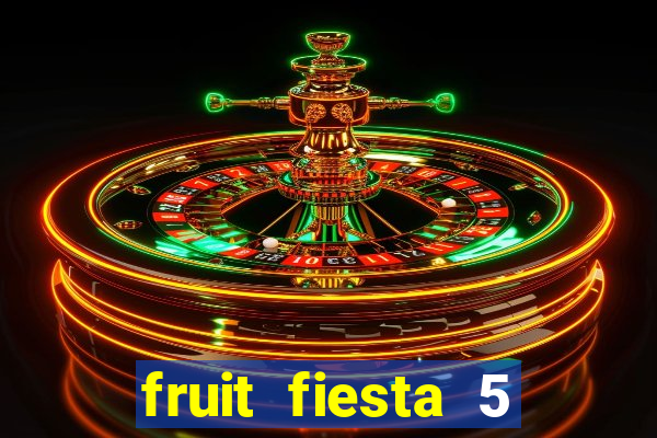 fruit fiesta 5 reel slot