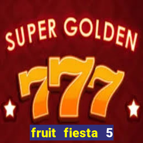 fruit fiesta 5 reel slot