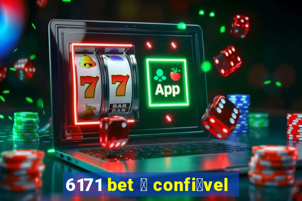 6171 bet 茅 confi谩vel