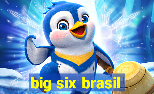 big six brasil