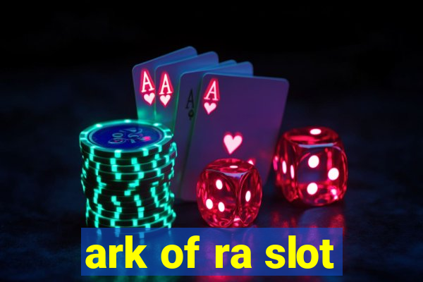 ark of ra slot