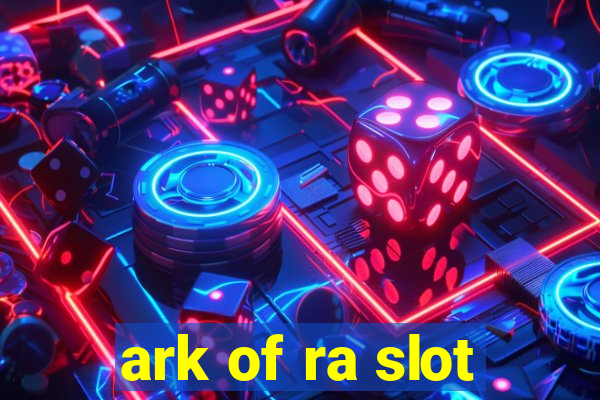 ark of ra slot