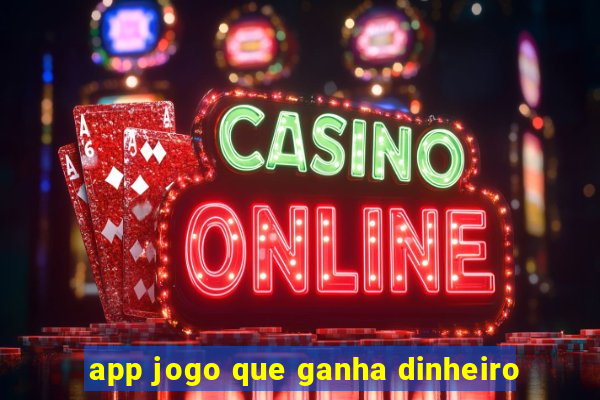 app jogo que ganha dinheiro